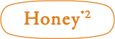 Honey<sup>*2</sup>