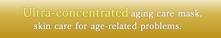 Ultra-concentrated aging care mask, skin care for age-related problems.