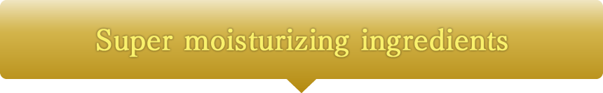 Super moisturizing ingredients